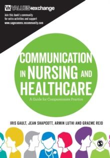 Communication in Nursing and Healthcare : A Guide for Compassionate Practice