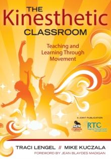 The Kinesthetic Classroom : Teaching and Learning Through Movement