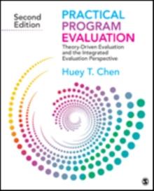 Practical Program Evaluation : Theory-Driven Evaluation and the Integrated Evaluation Perspective