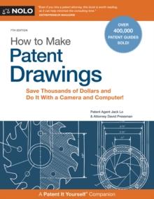 How to Make Patent Drawings : Save Thousands of Dollars and Do It With a Camera and Computer!