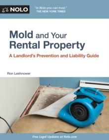 Mold and Your Rental Property : A Landlord's Prevention and Liability Guide