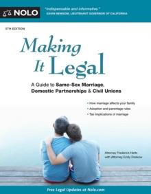 Making It Legal : A Guide to Same-Sex Marriage, Domestic Partnerships & Civil Unions