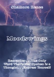 Moodswings : Remember . . .The Only Word That's Not Spoken Is a Thought. . Express Yourself