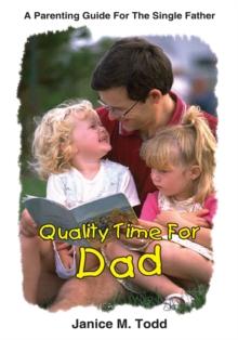 Quality Time for Dad : A Parenting Guide for the Single Father