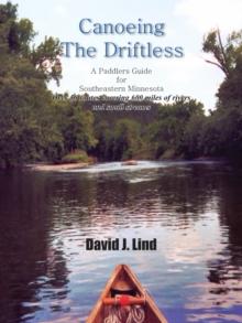 Canoeing the Driftless : A Paddlers Guide for Southeastern Minnesota