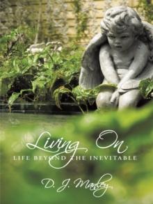 Living On : Life Beyond the Inevitable