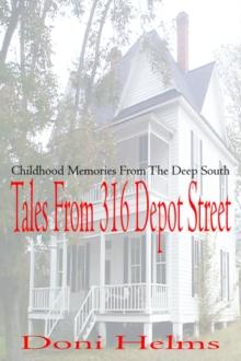 Tales from 316 Depot Street : Childhood Memories from the Deep South