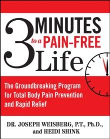 3 Minutes to a Pain-Free Life : The Groundbreaking Program for Total Body Pain Prevention and Rapid Relief