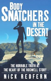 Body Snatchers in the Desert : The Horrible Truth at the Heart of the Roswell Story