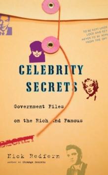 Celebrity Secrets : Official Government Files on the Rich and Famous