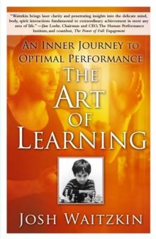 The Art of Learning : An Inner Journey to Optimal Performance