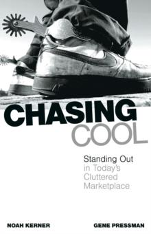 Chasing Cool : Standing Out in Today's Cluttered Marketplace