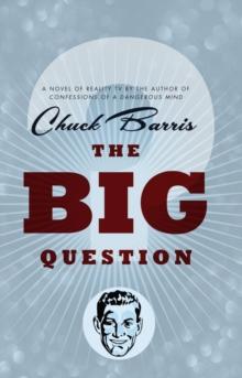 The Big Question : A novel of reality television by the author of Confessions of a Dangerous Mind