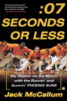 Seven Seconds or Less : My Season on the Bench with the Runnin' and Gunnin' Phoenix Suns