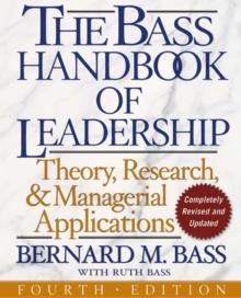 The Bass Handbook of Leadership : Theory, Research, and Managerial Applications