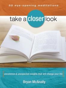 Take a Closer Look : Uncommon & Unexpected Insights That Will Change Your Life