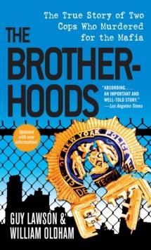 The Brotherhoods : The True Story of Two Cops Who Murdered for the Mafia