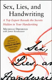 Sex, Lies, and Handwriting : A Top Expert Reveals the Secrets Hidden in Your Handwriting