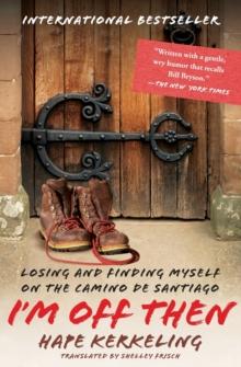 I'm Off Then : Losing and Finding Myself on the Camino de Santiago