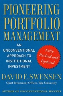 Pioneering Portfolio Management : An Unconventional Approach to Institutional Investment, Fully Revised and Updated