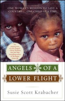 Angels of a Lower Flight : One Woman's Mission to Save a Country . . . One Child at a Time