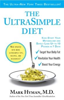 The UltraSimple Diet : Kick-Start Your Metabolism and Safely Lose Up to 10 Pounds in 7 Days