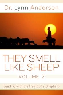 They Smell Like Sheep, Volume 2 : Leading with the Heart of a Shepherd