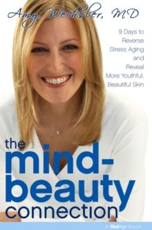 The Mind-Beauty Connection : 9 Days to Reverse Stress Aging and Reveal More Youthful, Beautiful Skin