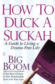 How to Duck a Suckah : A Guide to Living a Drama-Free Life