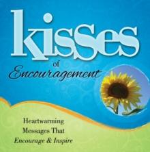 Kisses of Encouragement : Heartwarming Messages that Encourage & Inspire