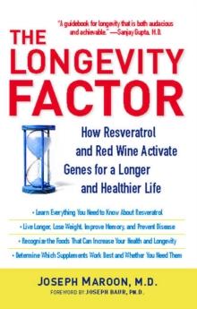 The Longevity Factor : How Resveratrol and Red Wine Activate Genes for a Longer and Healthier Life