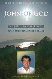 John of God : The Brazilian Healer Who's Touched the Lives of Millions