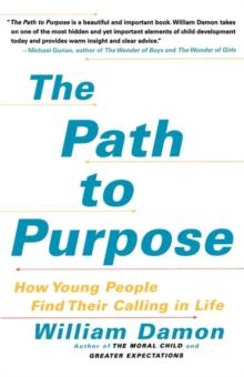 The Path to Purpose : Helping Our Children Find Their Calling in Life