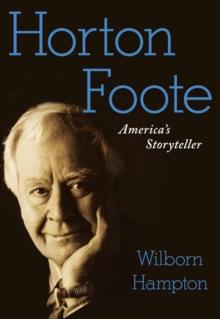 Horton Foote : America's Storyteller