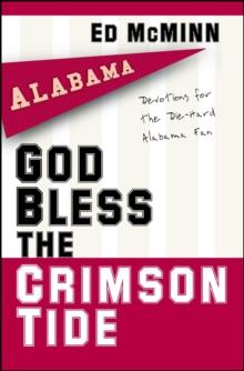 God Bless the Crimson Tide : Devotions for the Die-Hard Alabama Fan