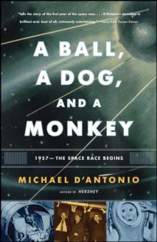 A Ball, a Dog, and a Monkey : 1957 - The Space Race Begins