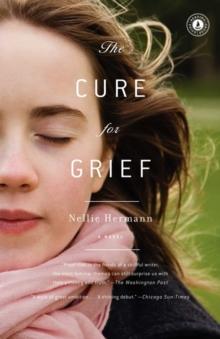 The Cure for Grief : A Novel