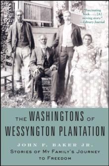 The Washingtons of Wessyngton Plantation : Stories of My Family's Journey to Freedom