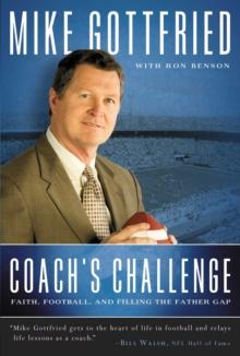 Coach's Challenge : Faith, Football, and Filling the Father Gap