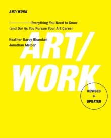 ART/WORK : Everything You Need to Know (and Do) As You Pursue Your Art Career