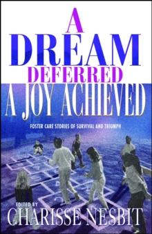 A Dream Deferred, a Joy Achieved : Stories of Struggle and Triumph