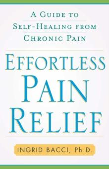 Effortless Pain Relief : A Guide to Self-Healing from Chronic Pain