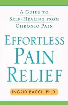 Effortless Pain Relief : A Guide to Self-Healing from Chronic Pain