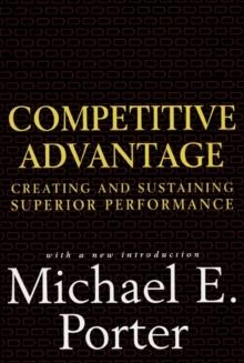 Competitive Advantage : Creating and Sustaining Superior Performance