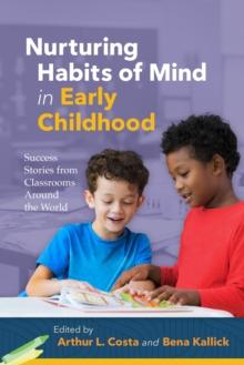 Nurturing Habits of Mind in Early Childhood : Success Stories from Classrooms Around the World