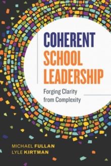 Coherent School Leadership : Forging Clarity from Complexity