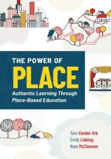 The Power of Place : Authentic Learning Through Place-Based Education