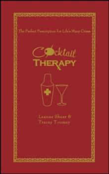 Cocktail Therapy : The Perfect Prescription for Life's Many Crises