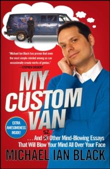 My Custom Van : And 52 Other Mind-Blowing Essays that Will Blow Your Mind All Over Your Face