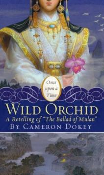 Wild Orchid : A Retelling of "The Ballad of Mulan"